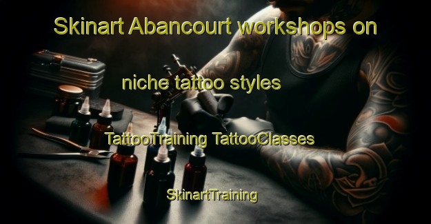 Skinart Abancourt workshops on niche tattoo styles | #TattooTraining #TattooClasses #SkinartTraining-France