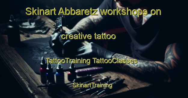 Skinart Abbaretz workshops on creative tattoo | #TattooTraining #TattooClasses #SkinartTraining-France