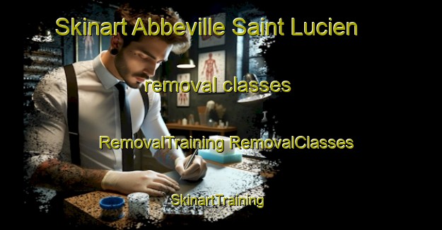 Skinart Abbeville Saint Lucien removal classes | #RemovalTraining #RemovalClasses #SkinartTraining-France