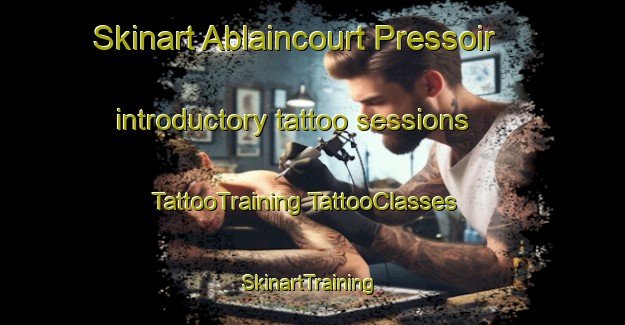 Skinart Ablaincourt Pressoir introductory tattoo sessions | #TattooTraining #TattooClasses #SkinartTraining-France