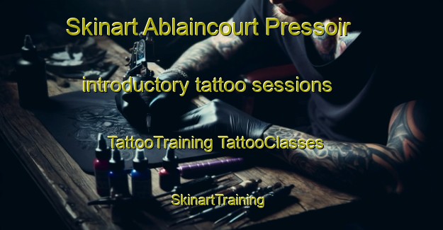 Skinart Ablaincourt Pressoir introductory tattoo sessions | #TattooTraining #TattooClasses #SkinartTraining-France