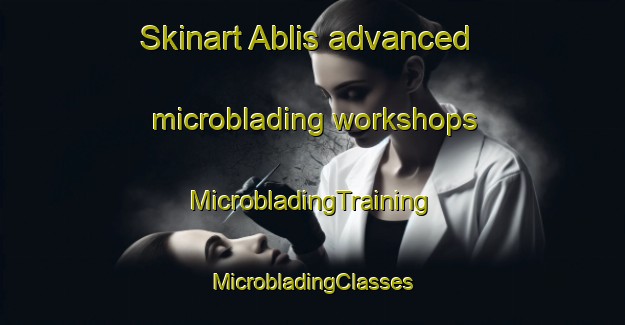 Skinart Ablis advanced microblading workshops | #MicrobladingTraining #MicrobladingClasses #SkinartTraining-France