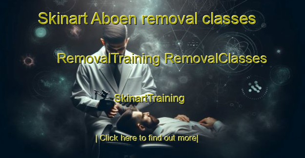 Skinart Aboen removal classes | #RemovalTraining #RemovalClasses #SkinartTraining-France