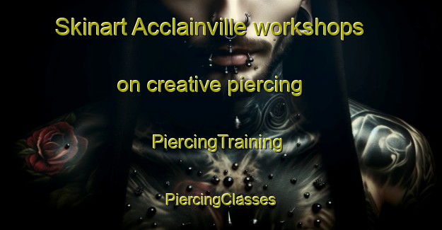 Skinart Acclainville workshops on creative piercing | #PiercingTraining #PiercingClasses #SkinartTraining-France