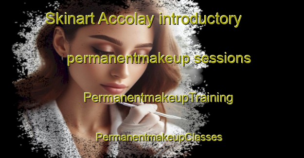 Skinart Accolay introductory permanentmakeup sessions | #PermanentmakeupTraining #PermanentmakeupClasses #SkinartTraining-France