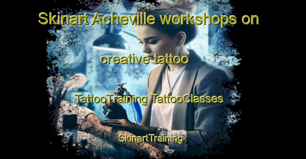 Skinart Acheville workshops on creative tattoo | #TattooTraining #TattooClasses #SkinartTraining-France