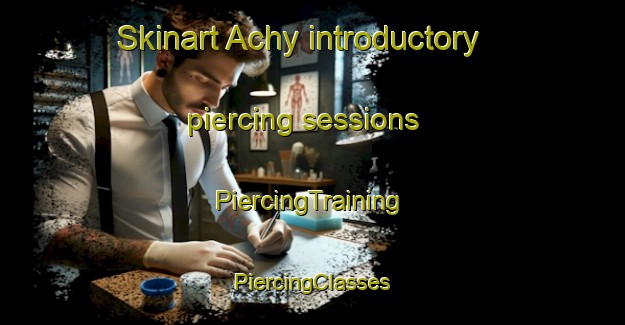 Skinart Achy introductory piercing sessions | #PiercingTraining #PiercingClasses #SkinartTraining-France