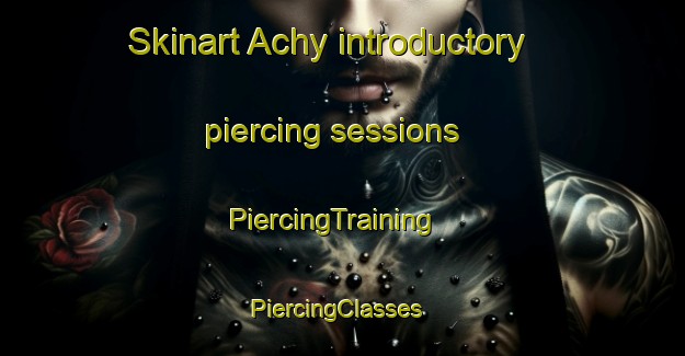 Skinart Achy introductory piercing sessions | PiercingTraining | PiercingClasses | SkinartTraining-France