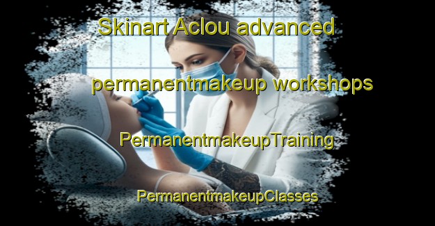 Skinart Aclou advanced permanentmakeup workshops | #PermanentmakeupTraining #PermanentmakeupClasses #SkinartTraining-France