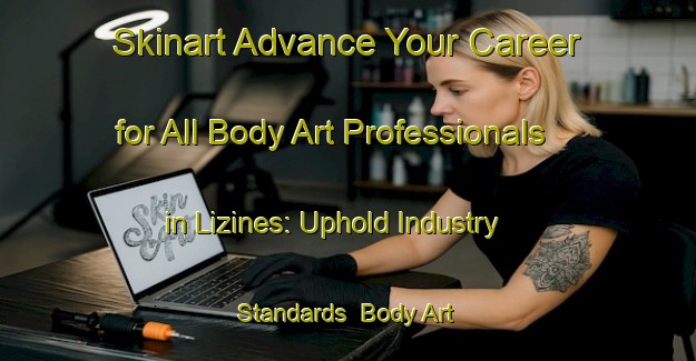 Skinart Advance Your Career for All Body Art Professionals in Lizines: Uphold Industry Standards | Body Art Qualification Authority | BAQA-France