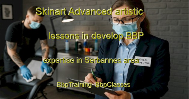 Skinart Advanced artistic lessons in develop BBP expertise in Serbannes area | BbpTraining | BbpClasses | SkinartTraining-France