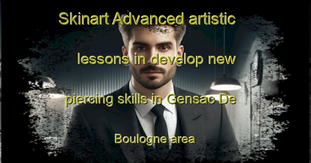 Skinart Advanced artistic lessons in develop new piercing skills in Gensac De Boulogne area | PiercingTraining | PiercingClasses | SkinartTraining-France