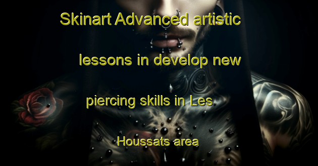 Skinart Advanced artistic lessons in develop new piercing skills in Les Houssats area | PiercingTraining | PiercingClasses | SkinartTraining-France