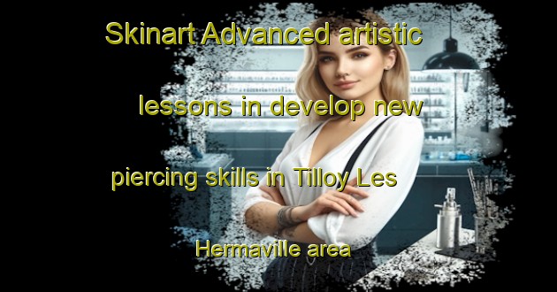 Skinart Advanced artistic lessons in develop new piercing skills in Tilloy Les Hermaville area | PiercingTraining | PiercingClasses | SkinartTraining-France