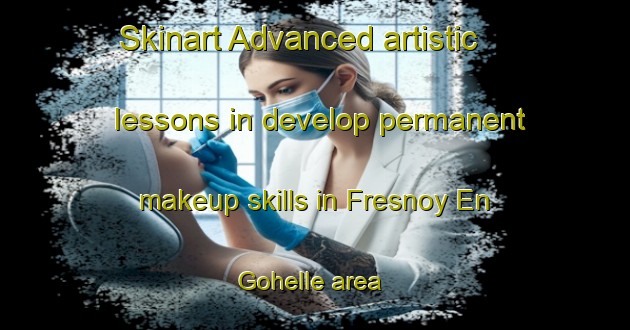 Skinart Advanced artistic lessons in develop permanent makeup skills in Fresnoy En Gohelle area | PermanentmakeupTraining | PermanentmakeupClasses | SkinartTraining-France