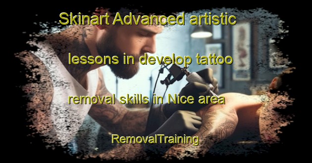 Skinart Advanced artistic lessons in develop tattoo removal skills in Nice area | RemovalTraining | RemovalClasses | SkinartTraining-France