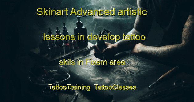 Skinart Advanced artistic lessons in develop tattoo skils in Fixem area | TattooTraining | TattooClasses | SkinartTraining-France