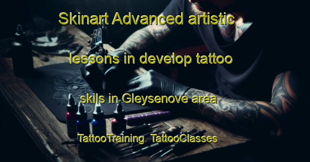 Skinart Advanced artistic lessons in develop tattoo skils in Gleysenove area | TattooTraining | TattooClasses | SkinartTraining-France