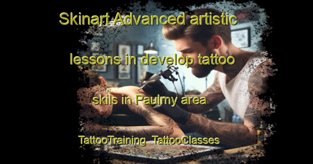 Skinart Advanced artistic lessons in develop tattoo skils in Paulmy area | TattooTraining | TattooClasses | SkinartTraining-France