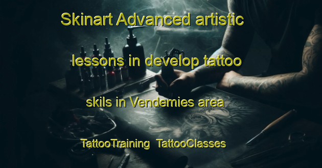 Skinart Advanced artistic lessons in develop tattoo skils in Vendemies area | TattooTraining | TattooClasses | SkinartTraining-France