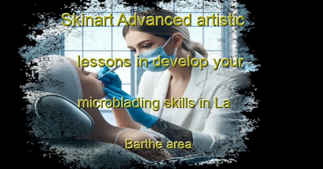 Skinart Advanced artistic lessons in develop your microblading skills in La Barthe area | MicrobladingTraining | MicrobladingClasses | SkinartTraining-France