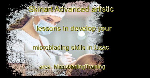 Skinart Advanced artistic lessons in develop your microblading skills in Lizac area | MicrobladingTraining | MicrobladingClasses | SkinartTraining-France