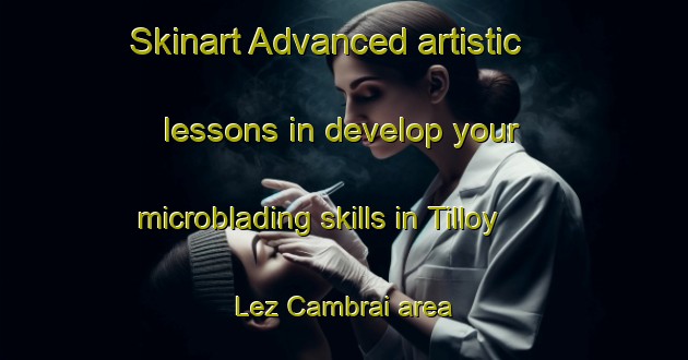 Skinart Advanced artistic lessons in develop your microblading skills in Tilloy Lez Cambrai area | MicrobladingTraining | MicrobladingClasses | SkinartTraining-France