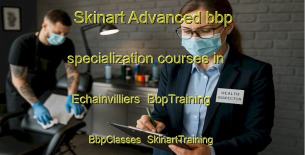 Skinart Advanced bbp specialization courses in Echainvilliers | BbpTraining | BbpClasses | SkinartTraining-France