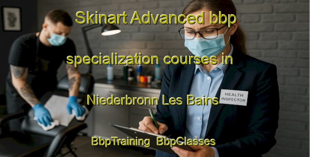 Skinart Advanced bbp specialization courses in Niederbronn Les Bains | BbpTraining | BbpClasses | SkinartTraining-France
