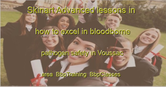 Skinart Advanced lessons in how to excel in bloodborne pathogen safety in Voussac area | BbpTraining | BbpClasses | SkinartTraining-France