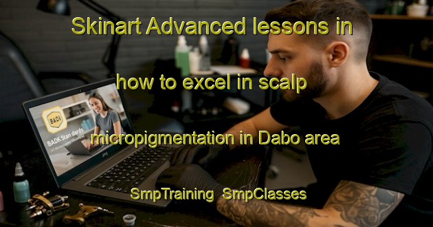 Skinart Advanced lessons in how to excel in scalp micropigmentation in Dabo area | SmpTraining | SmpClasses | SkinartTraining-France