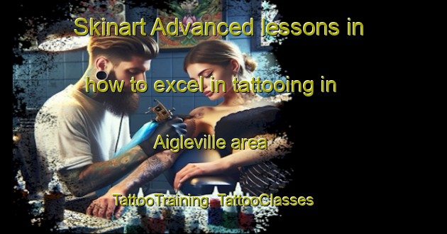 Skinart Advanced lessons in how to excel in tattooing in Aigleville area | TattooTraining | TattooClasses | SkinartTraining-France