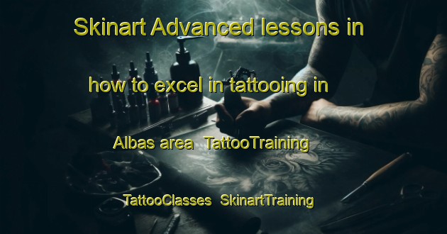 Skinart Advanced lessons in how to excel in tattooing in Albas area | TattooTraining | TattooClasses | SkinartTraining-France
