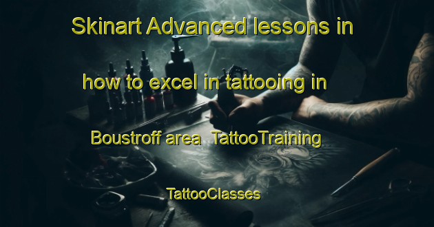 Skinart Advanced lessons in how to excel in tattooing in Boustroff area | TattooTraining | TattooClasses | SkinartTraining-France