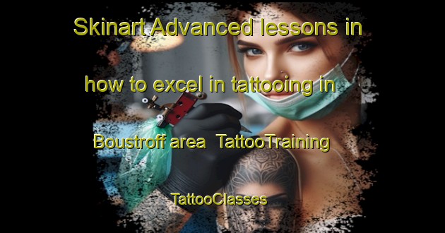 Skinart Advanced lessons in how to excel in tattooing in Boustroff area | TattooTraining | TattooClasses | SkinartTraining-France