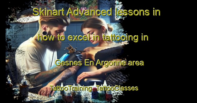 Skinart Advanced lessons in how to excel in tattooing in Gesnes En Argonne area | TattooTraining | TattooClasses | SkinartTraining-France