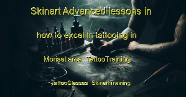 Skinart Advanced lessons in how to excel in tattooing in Morisel area | TattooTraining | TattooClasses | SkinartTraining-France