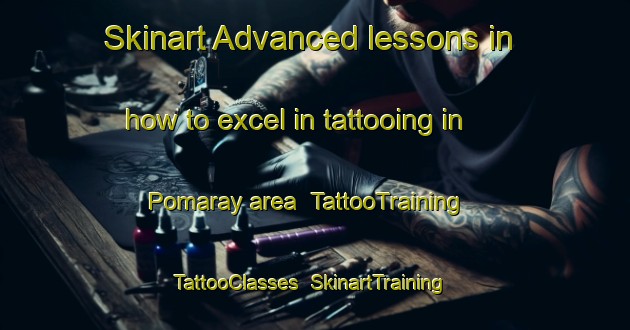 Skinart Advanced lessons in how to excel in tattooing in Pomaray area | TattooTraining | TattooClasses | SkinartTraining-France