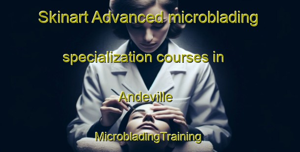 Skinart Advanced microblading specialization courses in Andeville | #MicrobladingTraining #MicrobladingClasses #SkinartTraining-France