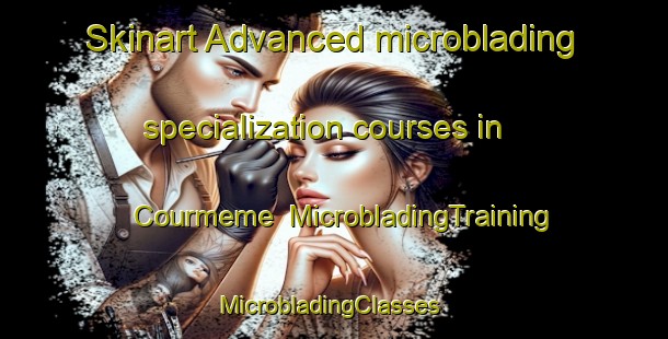 Skinart Advanced microblading specialization courses in Courmeme | MicrobladingTraining | MicrobladingClasses | SkinartTraining-France