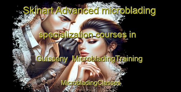 Skinart Advanced microblading specialization courses in Guisseny | #MicrobladingTraining #MicrobladingClasses #SkinartTraining-France