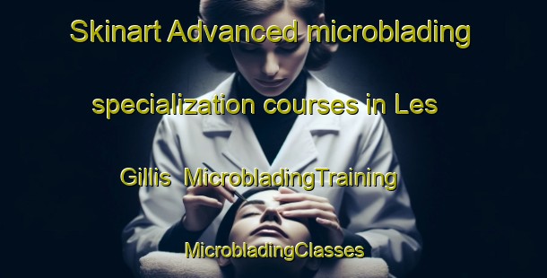 Skinart Advanced microblading specialization courses in Les Gillis | #MicrobladingTraining #MicrobladingClasses #SkinartTraining-France