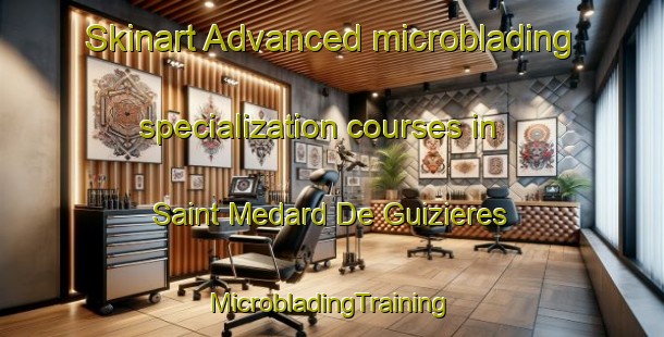 Skinart Advanced microblading specialization courses in Saint Medard De Guizieres | #MicrobladingTraining #MicrobladingClasses #SkinartTraining-France