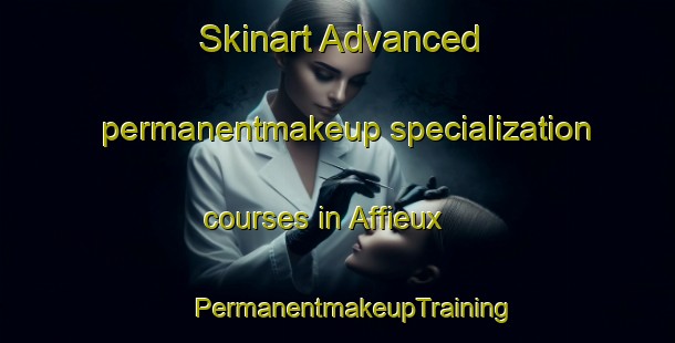 Skinart Advanced permanentmakeup specialization courses in Affieux | #PermanentmakeupTraining #PermanentmakeupClasses #SkinartTraining-France