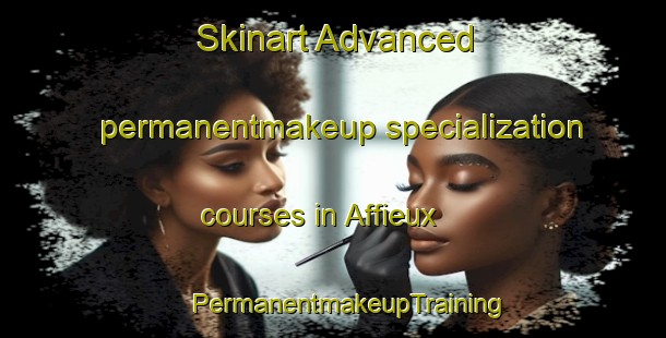 Skinart Advanced permanentmakeup specialization courses in Affieux | #PermanentmakeupTraining #PermanentmakeupClasses #SkinartTraining-France