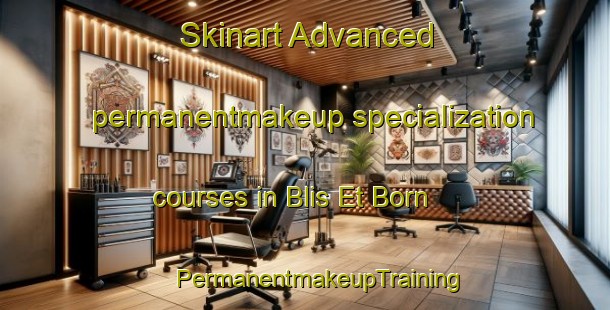 Skinart Advanced permanentmakeup specialization courses in Blis Et Born | #PermanentmakeupTraining #PermanentmakeupClasses #SkinartTraining-France