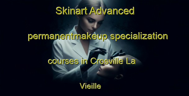 Skinart Advanced permanentmakeup specialization courses in Crosville La Vieille | #PermanentmakeupTraining #PermanentmakeupClasses #SkinartTraining-France