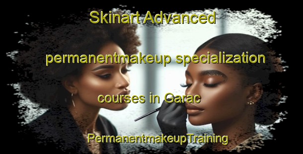 Skinart Advanced permanentmakeup specialization courses in Garac | #PermanentmakeupTraining #PermanentmakeupClasses #SkinartTraining-France