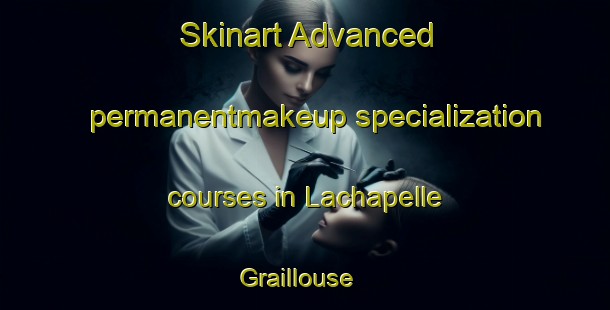 Skinart Advanced permanentmakeup specialization courses in Lachapelle Graillouse | #PermanentmakeupTraining #PermanentmakeupClasses #SkinartTraining-France