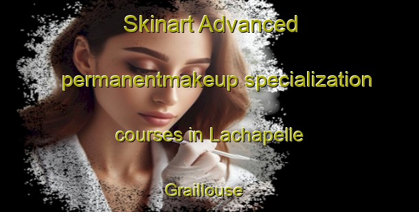 Skinart Advanced permanentmakeup specialization courses in Lachapelle Graillouse | #PermanentmakeupTraining #PermanentmakeupClasses #SkinartTraining-France